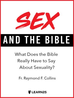 cover image of Sex and the Bible: What Does the Bible Really Have to Say About Sexuality?